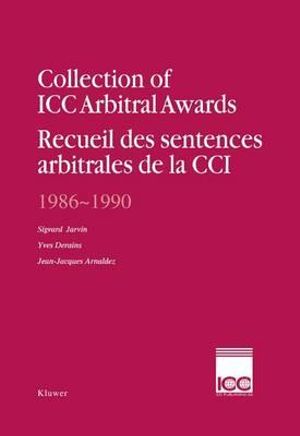 Collection of ICC Arbitral Awards, 1986-1990 : Recueil des Sentences Arbitrales de la CCI, 1986-1990 :  Recueil des Sentences Arbitrales de la CCI, 1986-1990 - Sigvard Jarvin