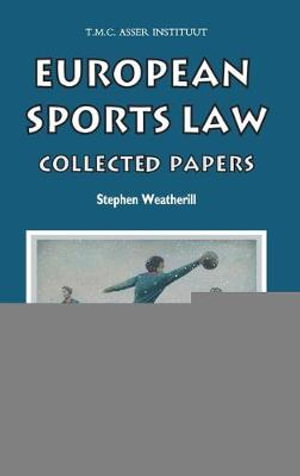 European Sports Law : Collected Papers - Stephen Weatherill