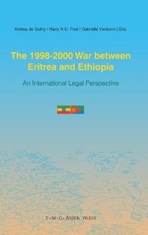 The 1998-2000 War Between Eritrea and Ethiopia : An International Legal Perspective - Andrea De Guttry