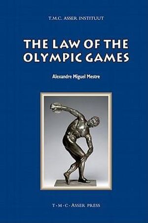 The Law of the Olympic Games : Asser International Sports Law - Alexandre Miguel Mestre