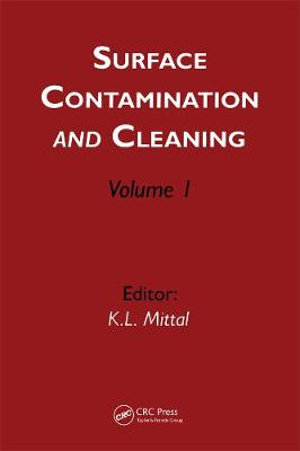 Surface Contamination and Cleaning : Volume 1 - Kash L. Mittal