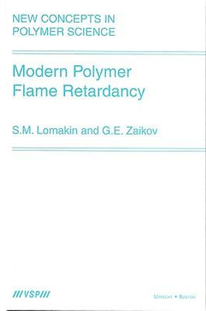 Modern Polymer Flame Retardancy : New Concepts in Polymer Science - Lomakin