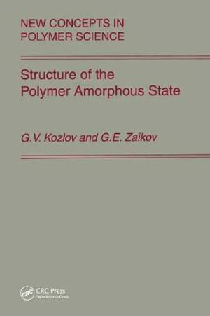 Structure of the Polymer Amorphous State : New Concepts in Polymer Science - Kozlov