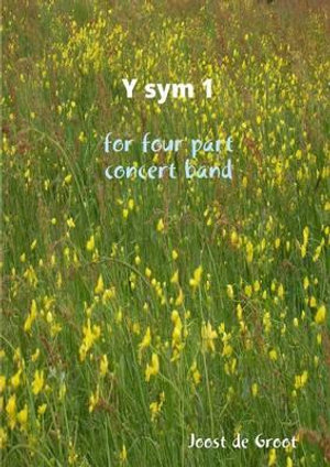 Y sym 1 for four part concert band - Joost de Groot