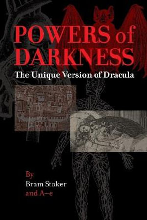 Powers of Darkness : The Unique Version of Dracula - Bram Stoker