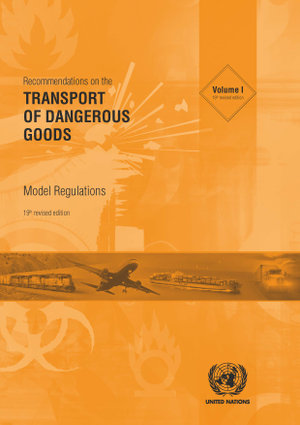 Recommendations on the Transport of Dangerous Goods : Model Regulations - United Nations Economic Commission for Europe