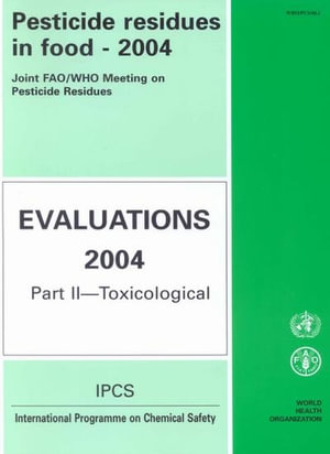 Pesticide Residues in Food - 2004 Pt 2 : Evaluations 2004, Toxicological :  Evaluations 2004, Toxicological - World Health Organization