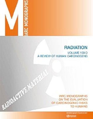 A review of human carcinogens : D: Radiation - IARC Working Group on the Evaluation of the Carcinogenic Risk of Chemicals to Humans