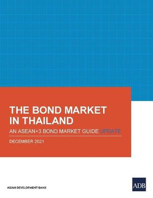 The Bond Market in Thailand : An ASEAN+3 Bond Market Guide Update - Asian Development Bank