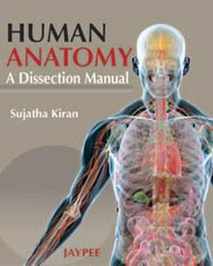 Human Anatomy : A Dissection Manual - Sujatha Kiran