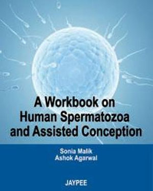 A Workbook on Human Spermatozoa and Assisted Conception - Sonia Malik