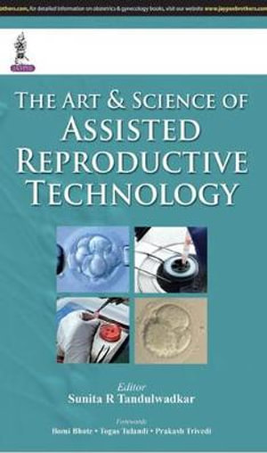 The Art & Science of Assisted Reproductive Technology - Sunita R Tandulwadkar