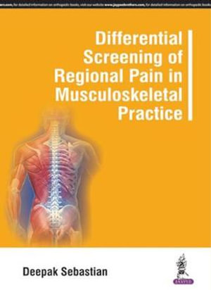 Differential Screening of Regional Pain in Musculoskeletal Practice - Deepak Sebastian