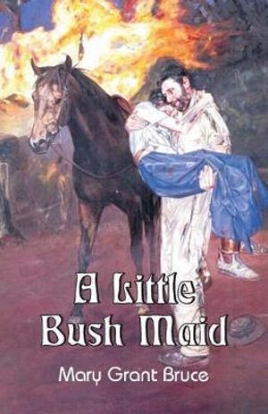 a little bush maid by mary grant bruce