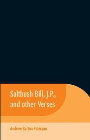 Saltbush Bill, J.P., and Other Verses - Andrew Barton Paterson