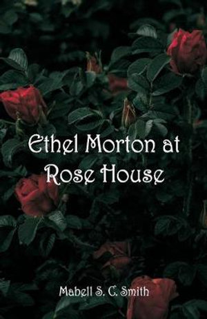 Ethel Morton at Rose House - Mabell S. C. Smith