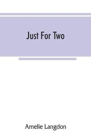 Just for two; a collection of recipes designed for two persons - Amelie Langdon