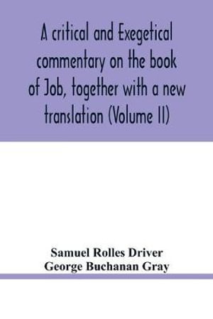 A critical and exegetical commentary on the book of Job, together with a new translation (Volume II) - Samuel Rolles Driver