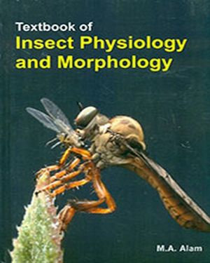 Textbook Of Insect Physiology And Morphology - M.I. Naved Naved