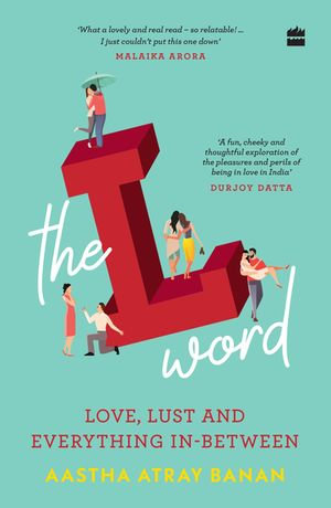 The L-word : Love, Lust and Everything In-Between - Aastha Atray Banan