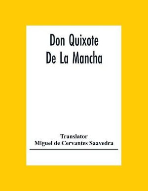 Don Quixote De La Mancha - Miguel de Cervantes Saavedra