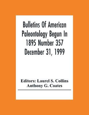 Bulletins Of American Paleontology Begun In 1895 Number 357 December 31, 1999; A Paleobiotic Survey Of Caribbean Faunas From The Neogene Of The Isthmus Of Panama - Laurel S. Collins