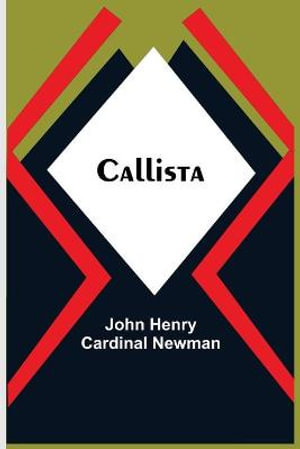 Callista - John Henry Cardinal Newman