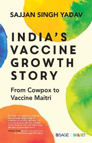 India's Vaccine Growth Story : From Cowpox to Vaccine Maitri - Sajjan Singh Yadav