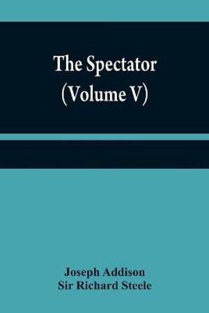 The Spectator (Volume V) - Joseph Addison