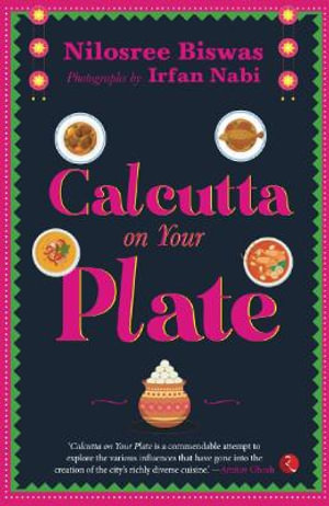 CALCUTTA ON YOUR PLATE - Nilosree Biswas