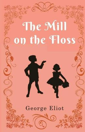 The Mill on the Floss - George Eliot