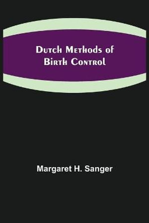 Dutch Methods of Birth Control - Margaret H. Sanger