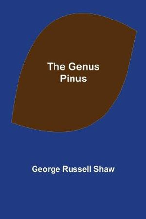 The Genus Pinus - George Russell Shaw