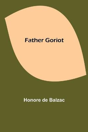 Father Goriot - Honore de Balzac