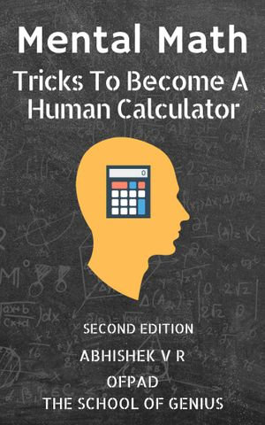 Mental Math : Tricks To Become A Human Calculator - Abhishek VR