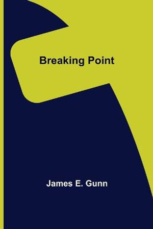 Breaking Point - James E. Gunn