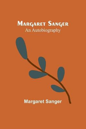 Margaret Sanger : an autobiography - Margaret Sanger