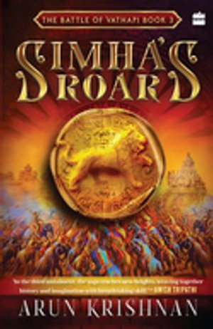 Simhas Roar : The Battle of Vathapi Book 3 - Arun Krishnan