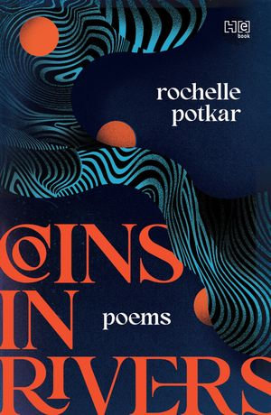 Coins in Rivers : Poems - Rochelle Potkar