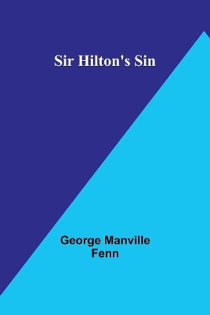 Sir Hilton's Sin - George Manville Fenn