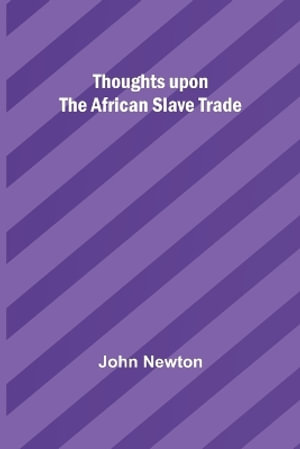 Thoughts upon the African slave trade - John Newton