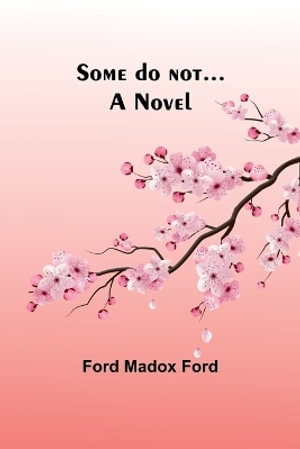 Some do not... : A novel - Ford Madox Ford