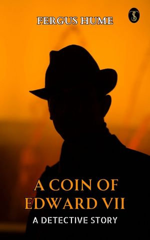 A Coin of Edward VII : A Detective Story