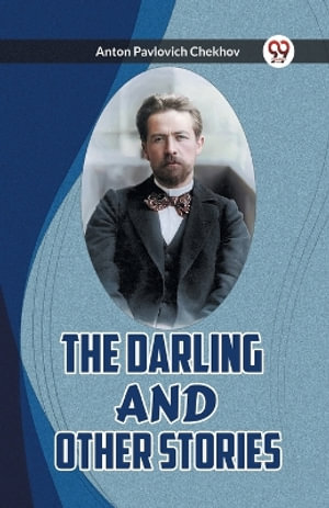 The Darling and Other Stories - Anton Pavlovich Chekhov