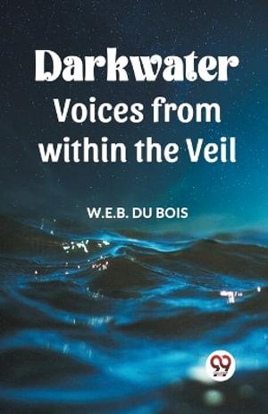 Darkwater Voices From Within The Veil - W. E. B. Du Bois