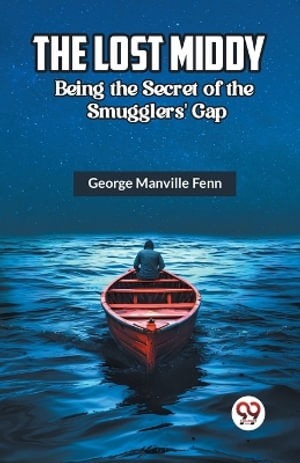 The Lost Middy Being the Secret of the Smugglers' Gap - George Manville Fenn