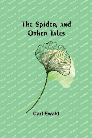 The Spider, and Other Tales - Carl Ewald