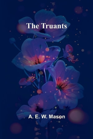 The Truants - A. E. W. Mason