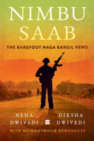 Nimbu Saab : The Barefoot Naga Kargil Hero