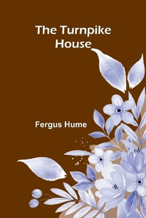 The Turnpike House - Fergus Hume